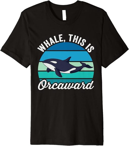 Whale This Is Orcaward Funny Orca Pun Women Girls Kids Whale Premium T-Shirt