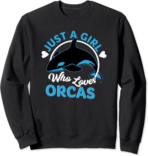 Just A Girl Who Loves Orcas Orcas Lover Nature Wildlife Sweatshirt