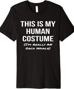 Human Costume I"m an Orca Whale Halloween Cosplay Premium T-Shirt