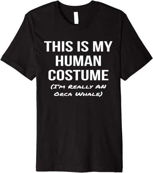 Human Costume I"m an Orca Whale Halloween Cosplay Premium T-Shirt